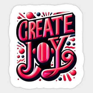 CREATE JOY - TYPOGRAPHY INSPIRATIONAL QUOTES Sticker